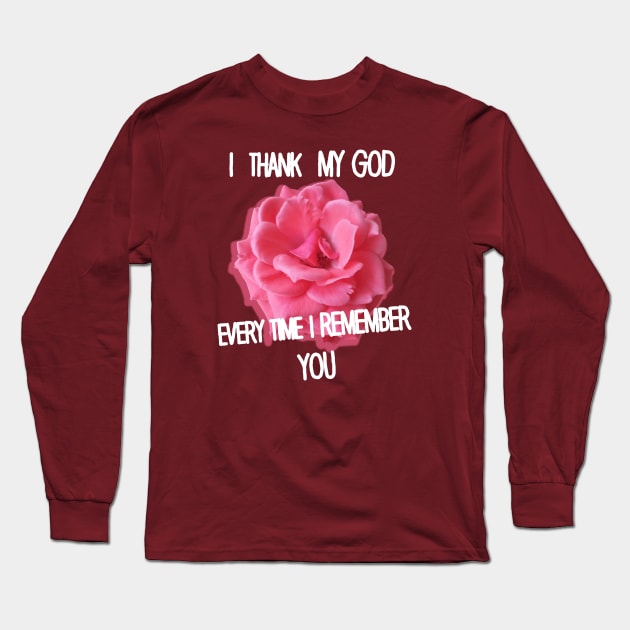 Thank God Every Time Remember You Long Sleeve T-Shirt by ucipasa